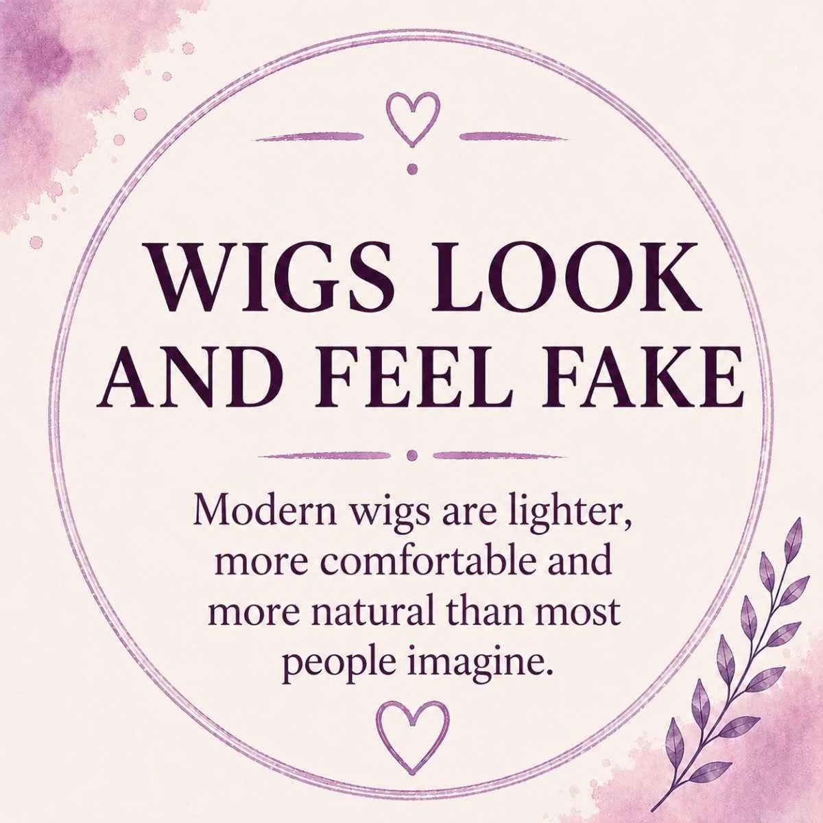 Modern wigs designed to look natural, feel comfortable and suit everyday life.