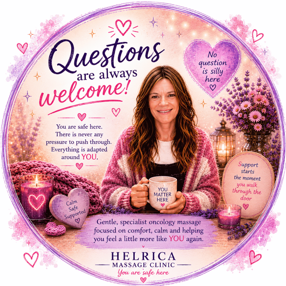 Oncology massage support at Helrica Massage Clinic where questions are always welcome and treatments are adapted around individual needs.