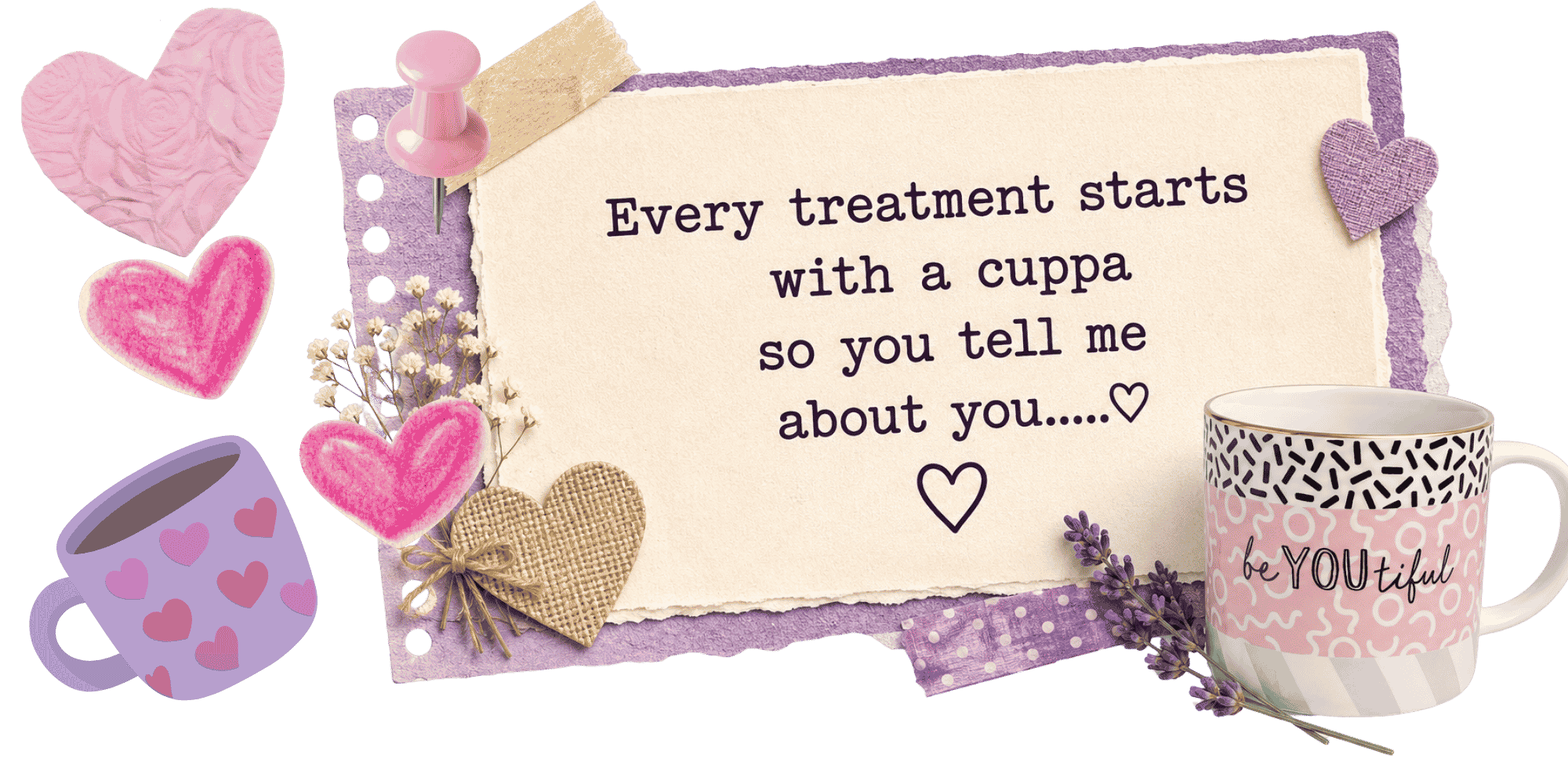 Scrapbook-style graphic explaining that every treatment begins with a friendly conversation over a cup of tea so clients can share what matters to them.
