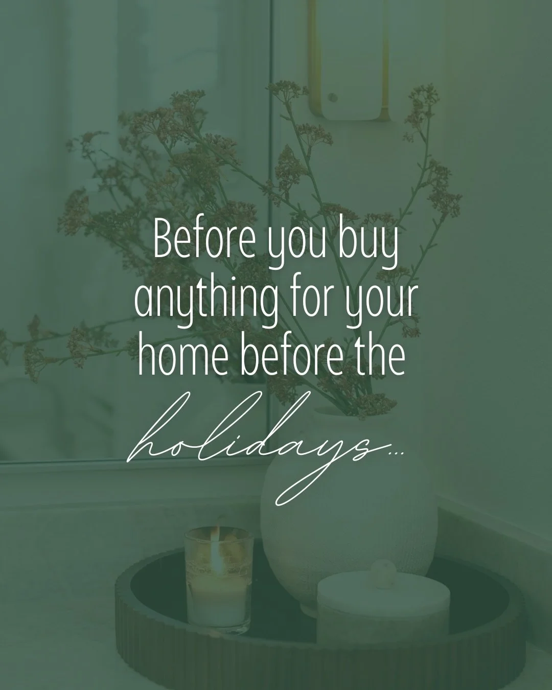 Before you start buying things to get your home ready for the holidays, take a look at what you already have and what&rsquo;s actually bothering you. You probably don&rsquo;t need to redo the whole room- or fill every empty corner. A few thoughtful c