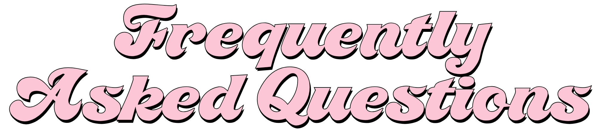 Pink text on black background that says 'Frequently Asked Questions'