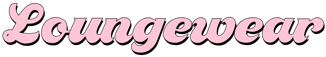 Pink cursive “Loungewear” text on a black background