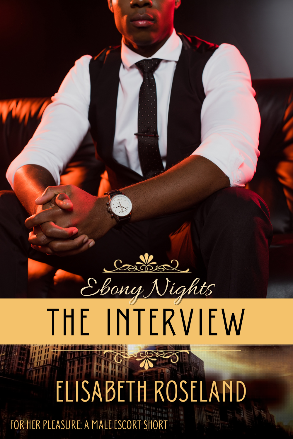 Book cover for "The Interview" by Elisabeth Roseland featuring a man in formal attire with a watch, sitting on a black leather couch, with cityscape at the bottom, and text overlay. This book is part of the Ebony Nights series.