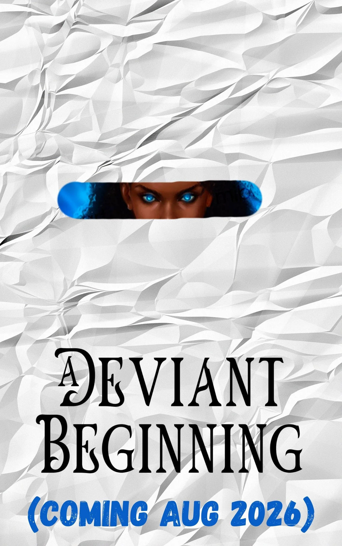 A crumpled white paper background with a small horizontal oval window showing a woman with intense blue eyes and dark hair behind it. Over the paper, there is black text that reads "A Deviant Beginning" and blue text that says "(Coming Aug 2026)."