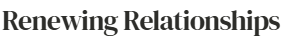 Renewing Relationships