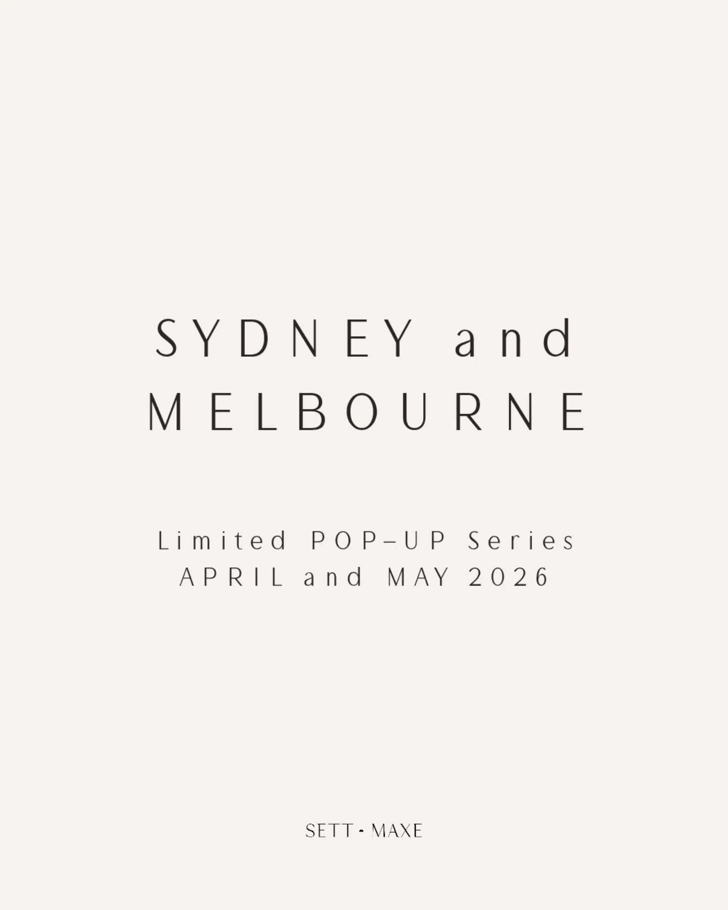The new POP-UP dates are here for SYDNEY end of this month and MELBOURNE in May. 

Run, don't walk! First in, best dressed. 

More info on www.settandmaxe.com.au/book-online 

Kindest, 
Libby
