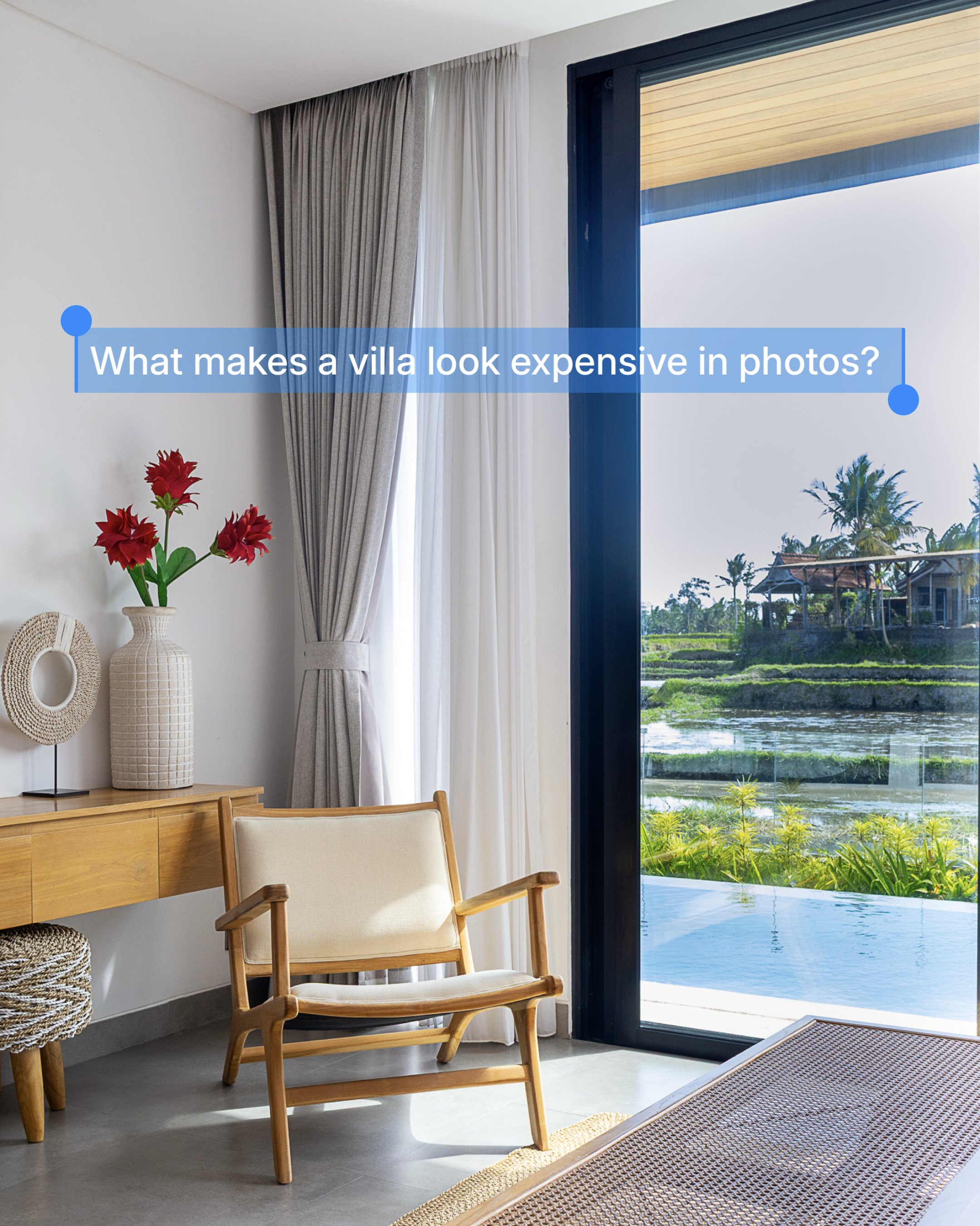 What makes a villa look expensive in photos?