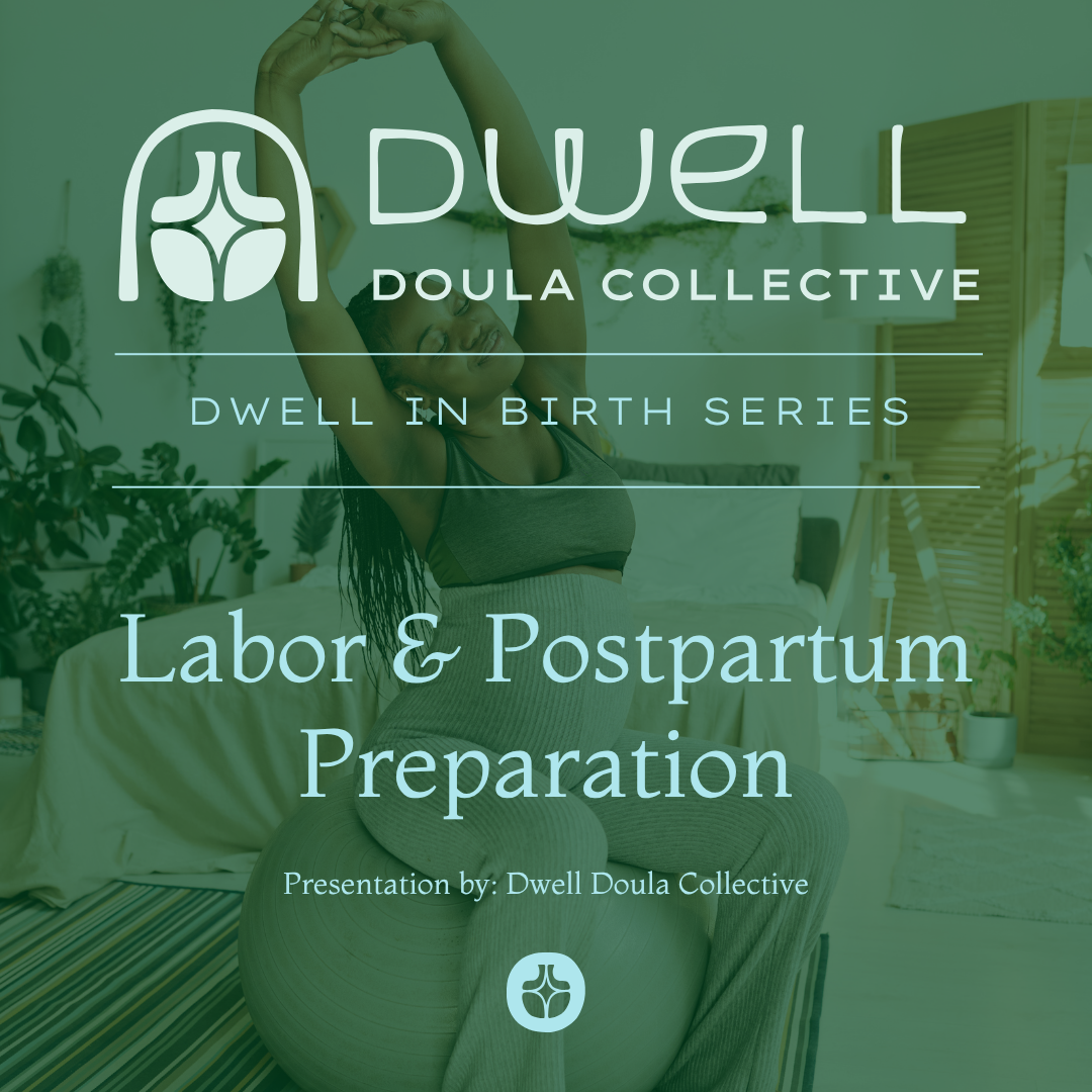 Dwell in Labor & Postpartum Preparation