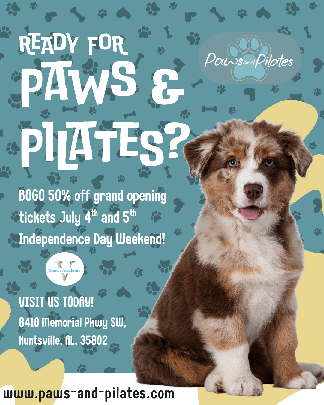 Flyer for Paws and Pilates promoting grand opening with 50% off tickets on July 4th and 5th, featuring a cute puppy and background with paw prints and bones.
