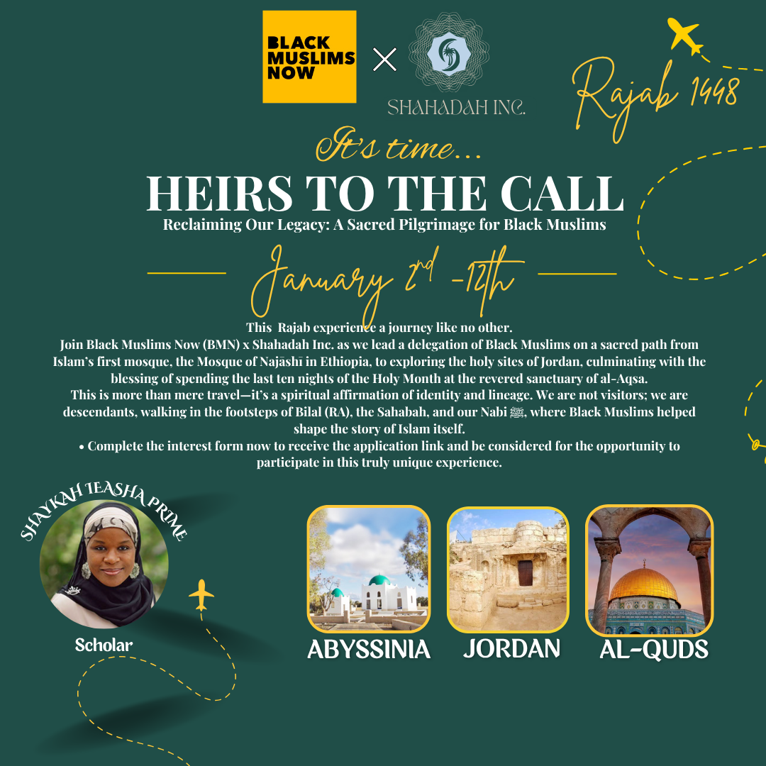 A digital flyer announcing a religious pilgrimage event titled "Heirs to the Call" for Black Muslims, scheduled from January 2nd to 12th, organized by Black Muslims Now and Shahadah Inc. It features the profile photo of speaker Shaikah Teasha Prime and images of Abyssinia, Jordan, and Al-Quds.