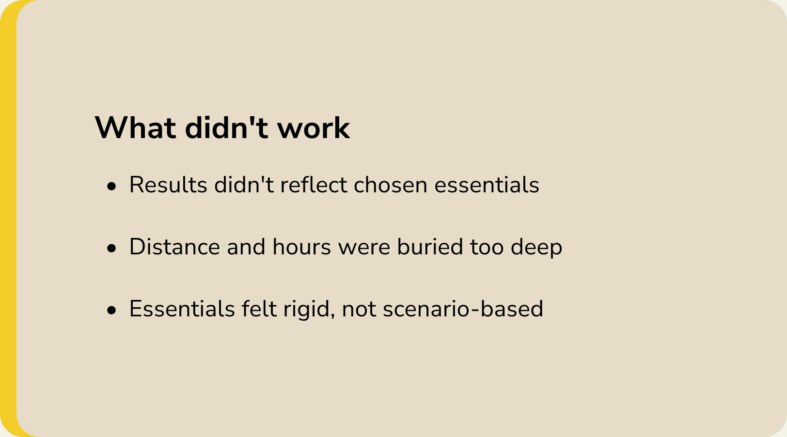 What didn't work: results didn't reflect chosen essentials; distance and hours were buried too deep; essentials felt rigid, not scenario-based.