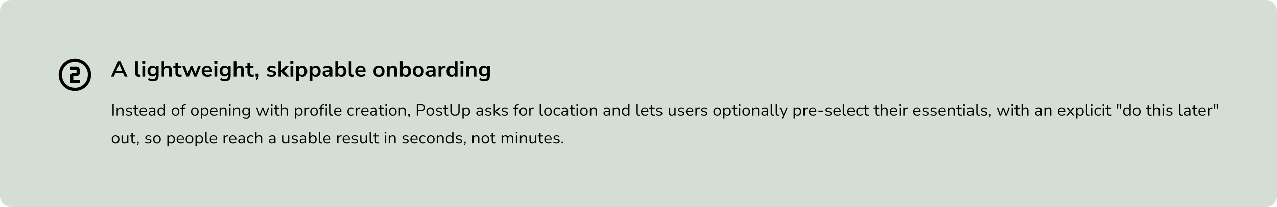 Decision 2: A lightweight, skippable onboarding. Location plus optional essentials with a do this later option, so people reach results in seconds.