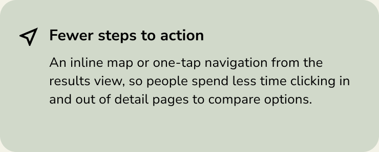 Next step: fewer steps to action, with an inline map or one-tap navigation from the results view.