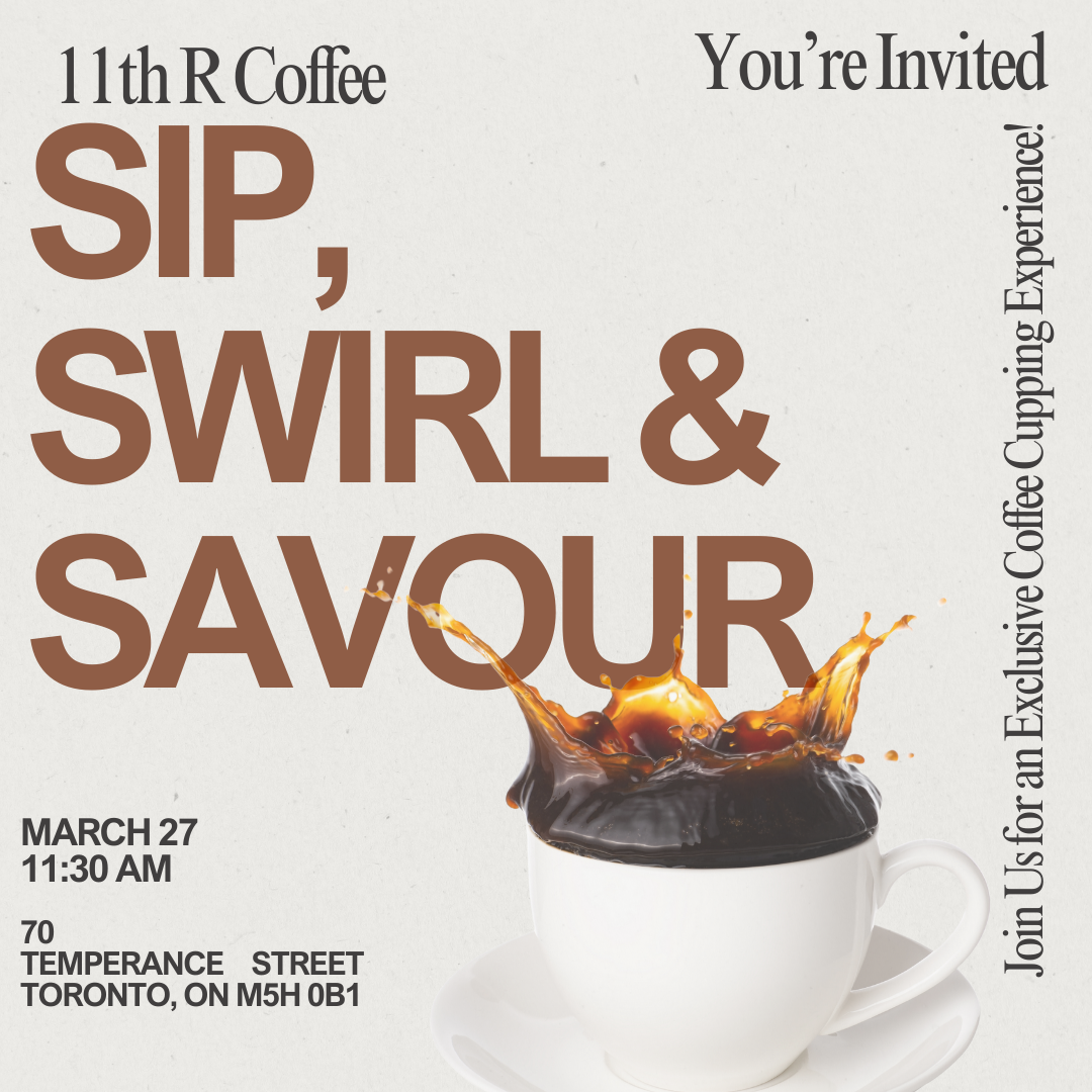 Invitation for a coffee event hosted by 11th R Coffee, featuring the text 'Sip, Swirl & Savour' with a coffee cup splash graphic. Event details: March 27, 11:30 AM, 70 Temperance Street, Toronto, ON, M5H 0B1.
