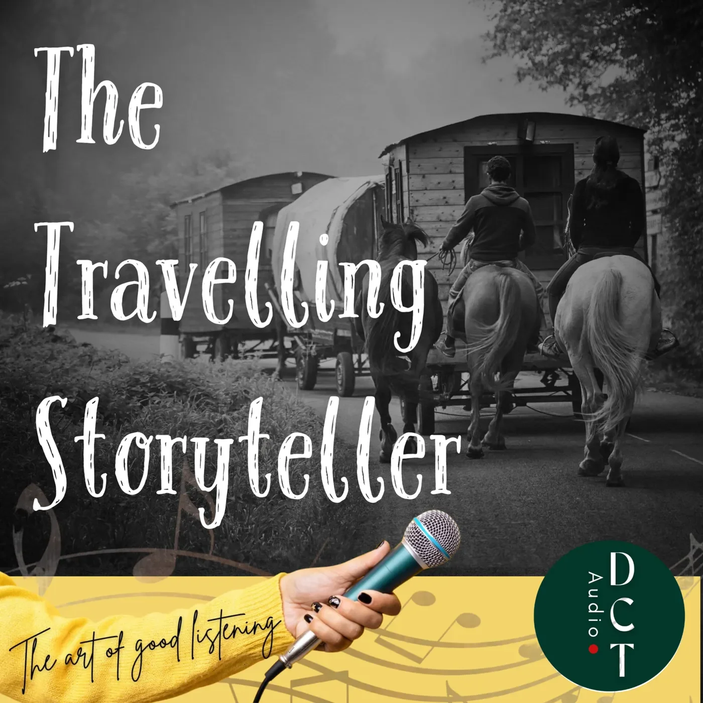 Cover of an audiobook titled 'The Traveling Storyteller' featuring a black and white photo of two people riding horses pulling a covered wagon. A person in a yellow sweater holds a microphone in the foreground. The subtitle reads 'The art of good listening'.