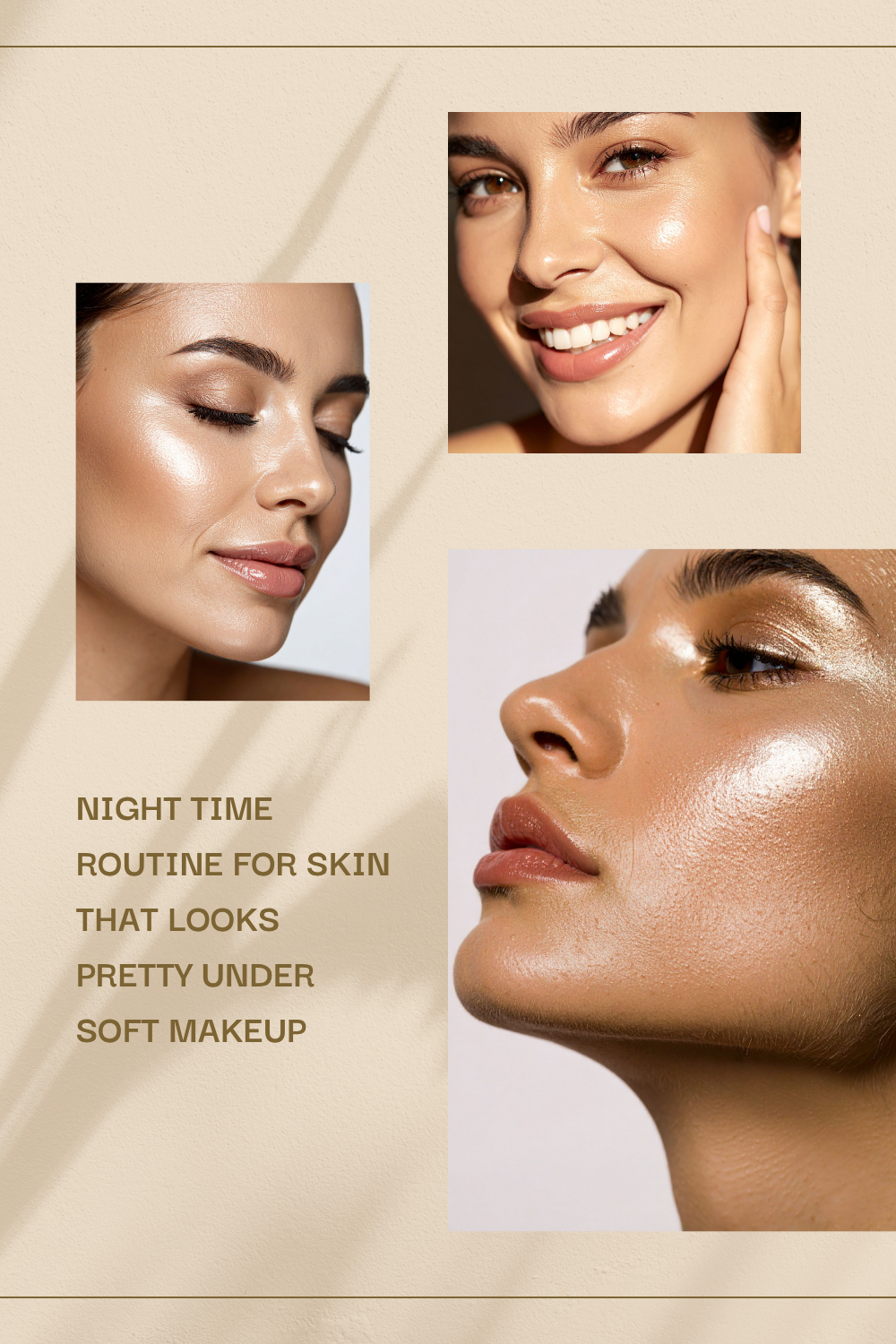 Collage of three women with glowing, flawless skin, showcasing makeup looks. Text reads: "Night Time Routine for Skin That Looks Pretty Under Soft Makeup."