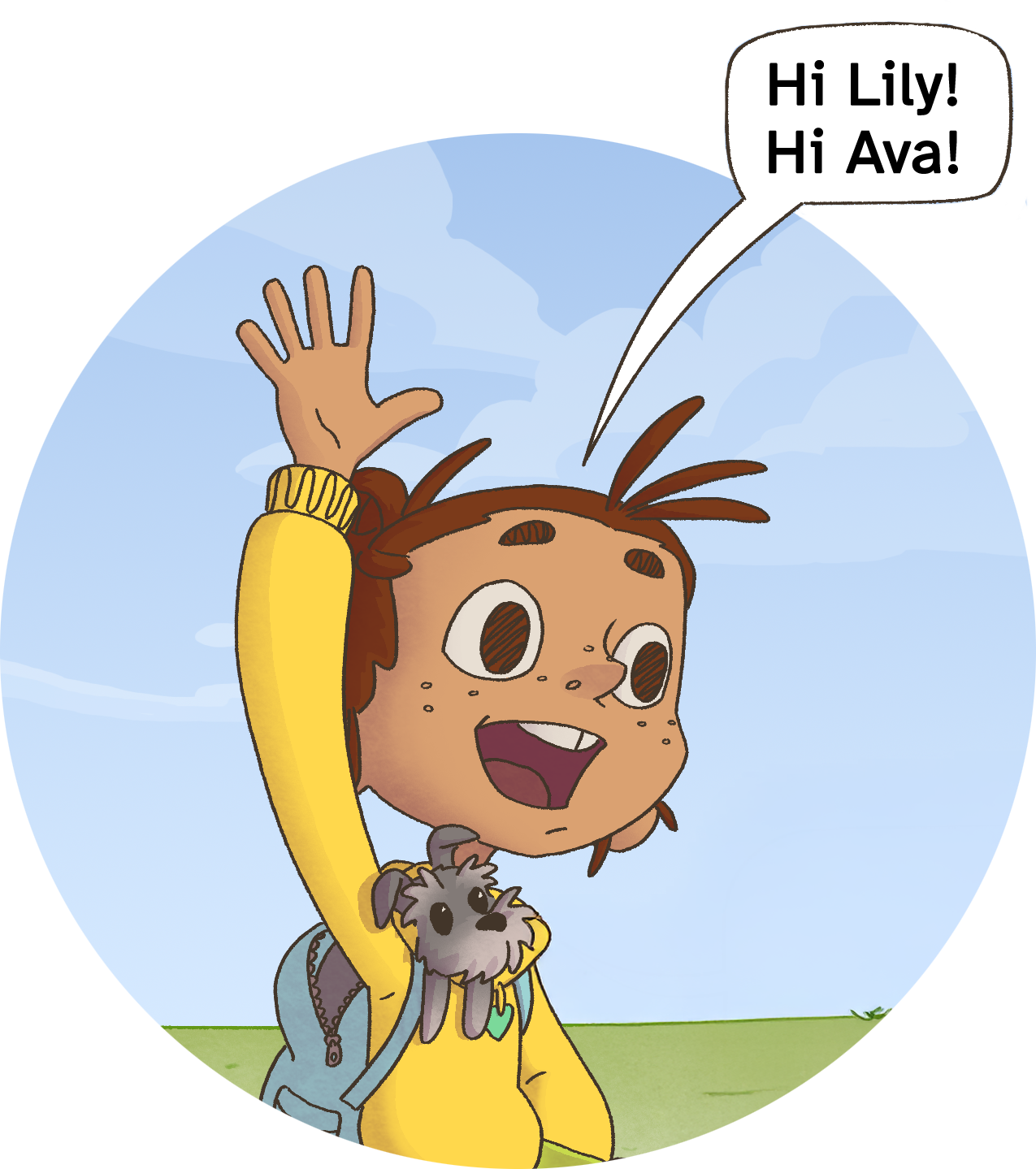 A cartoon girl with brown hair, dressed in a yellow jacket and carrying a backpack, waving with her right hand. She has a small gray dog on her shoulders. The background shows a blue sky with some clouds and a green field. The girl is smiling and saying, "Hi Lily! Hi Ava!" in a speech bubble.