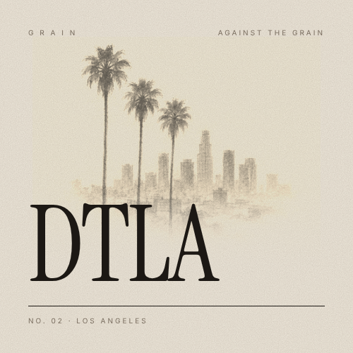 GRAIN No. 02 / DTLA