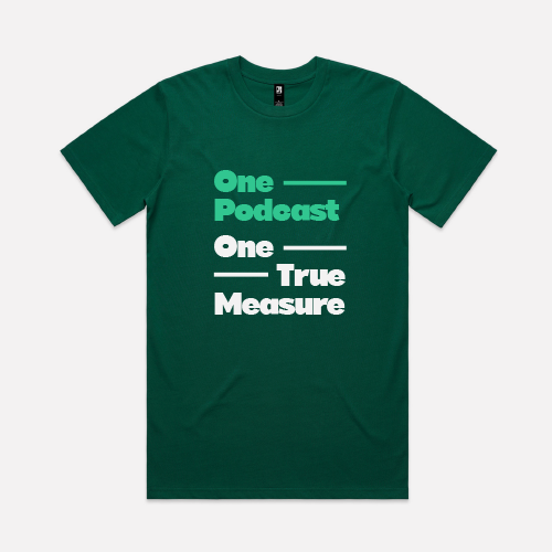 One True Measure - One Podcast Tshirt