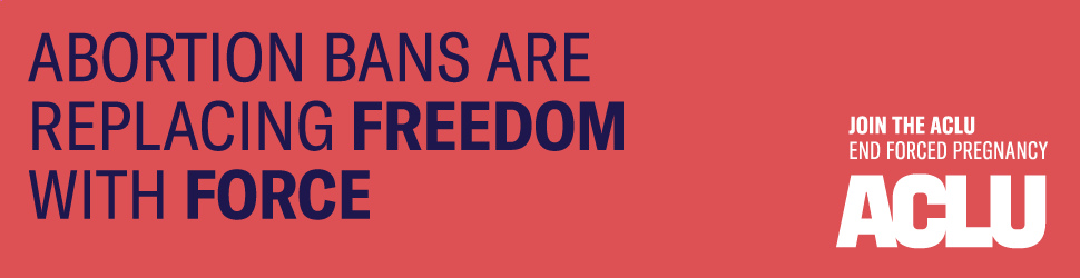 67d0903253a3ebdceab8f402_62437c8812dd2cc46ee6f052_ACLU_banner_3_970x250_1.1.png