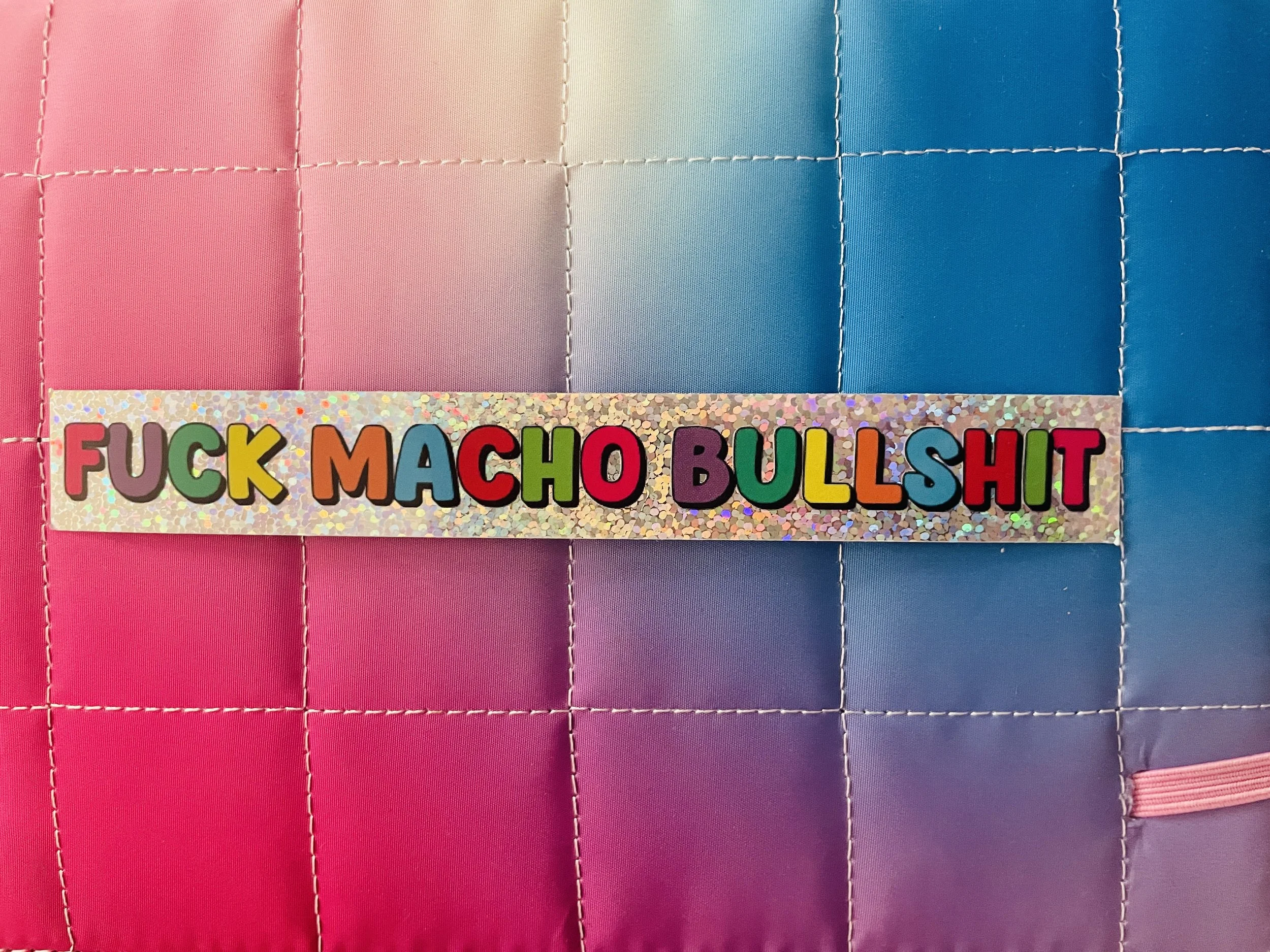FUCK MACHO BULLSHIT