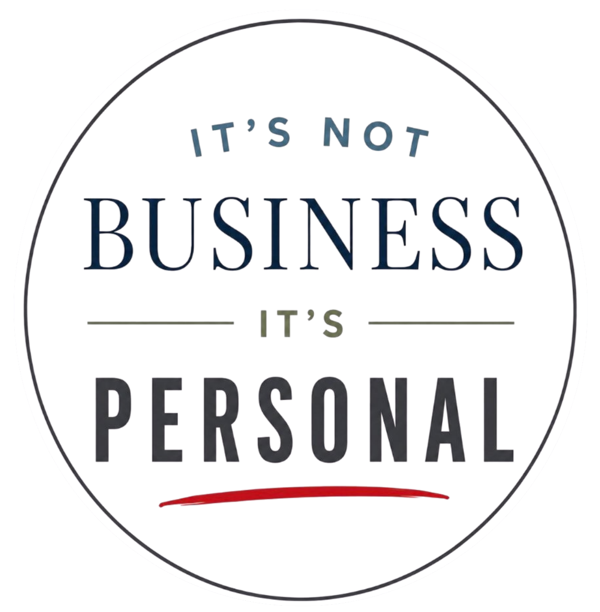 It's Not Business. It's Personal.