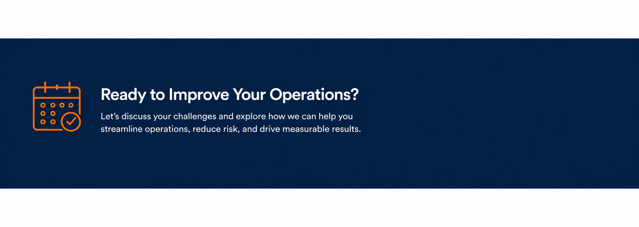 Banner with calendar icon and text: 'Ready to Improve Your Operations? Let's discuss your challenges and explore how we can help you streamline operations, reduce risk, and drive measurable results.'
