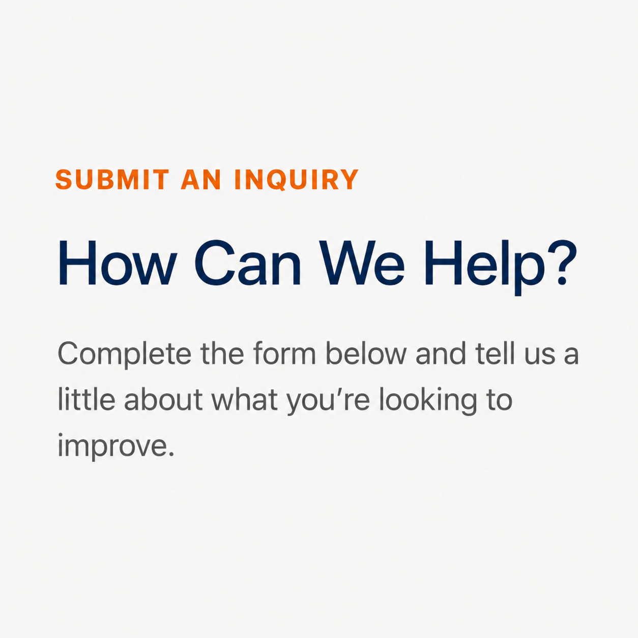 A digital sign with the heading "Submit an Inquiry" in orange, large text, and the question "How Can We Help?" in navy blue, with instructions in smaller black text to complete a form for assistance.