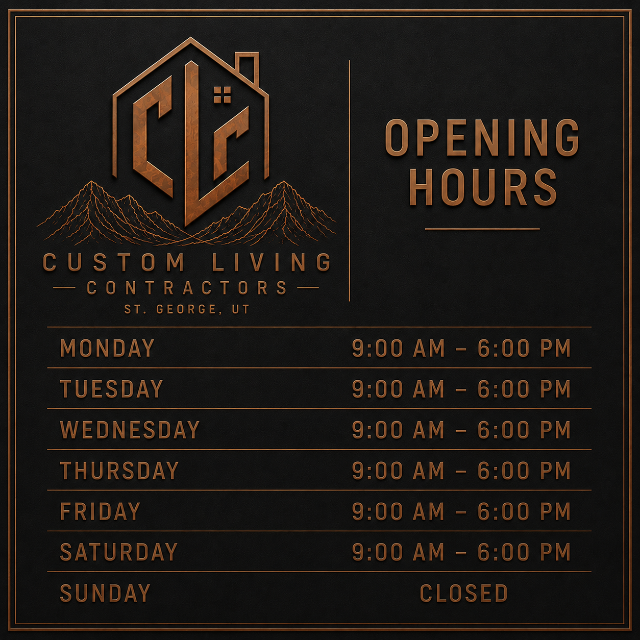 Sign for Custom Living Contractors in St. George, Utah displaying hours of operation. Open Monday to Saturday, 9:00 AM to 6:00 PM, closed on Sunday.