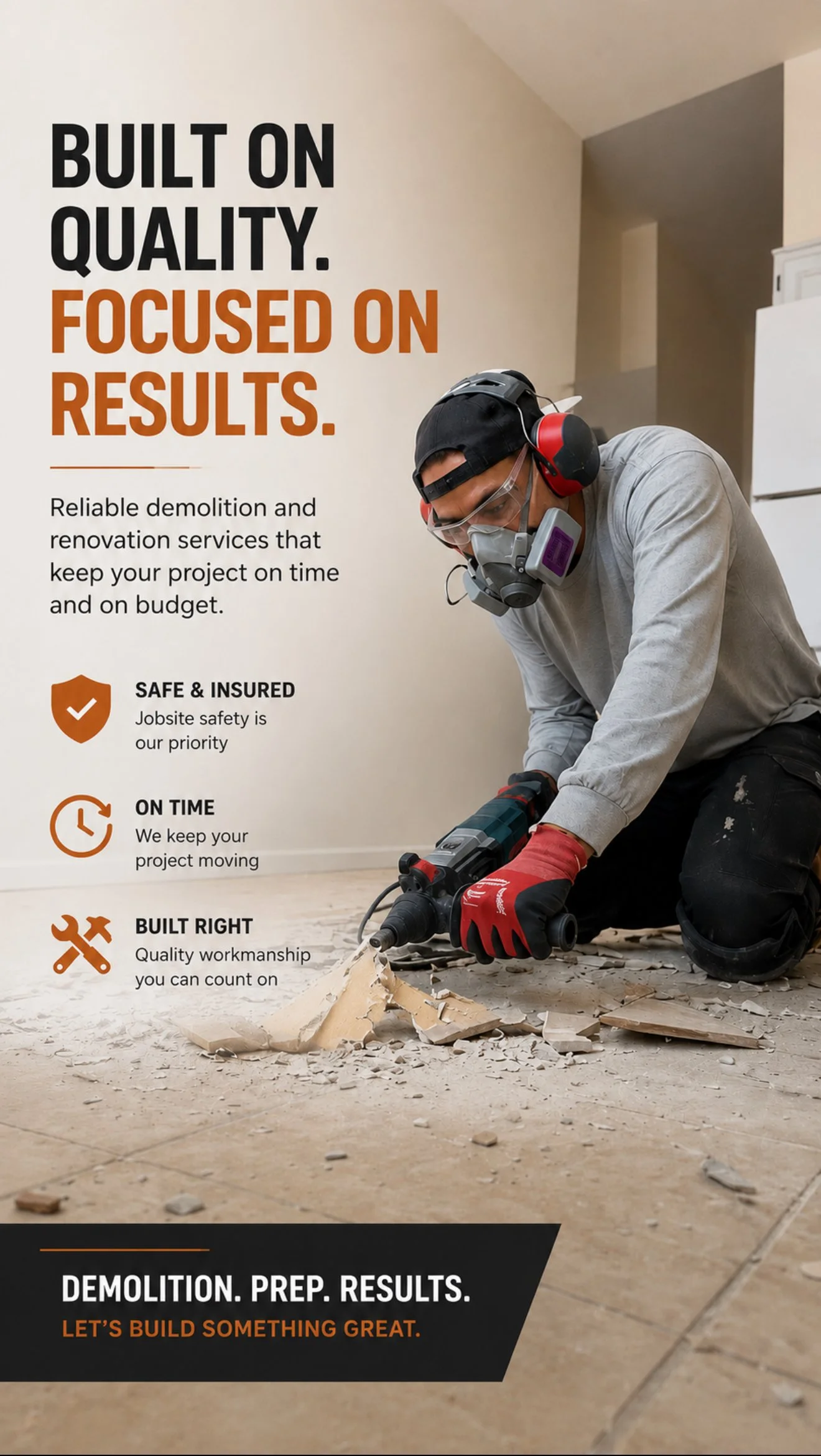 A construction worker wearing safety goggles, a respirator mask, and headphones using a power drill to break up a tile floor. The image is part of a promotional flyer emphasizing quality, results, and safety in demolition and renovation services.