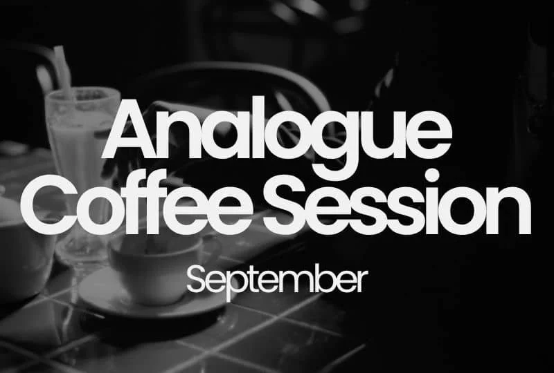 Analogue Coffee Session: September
