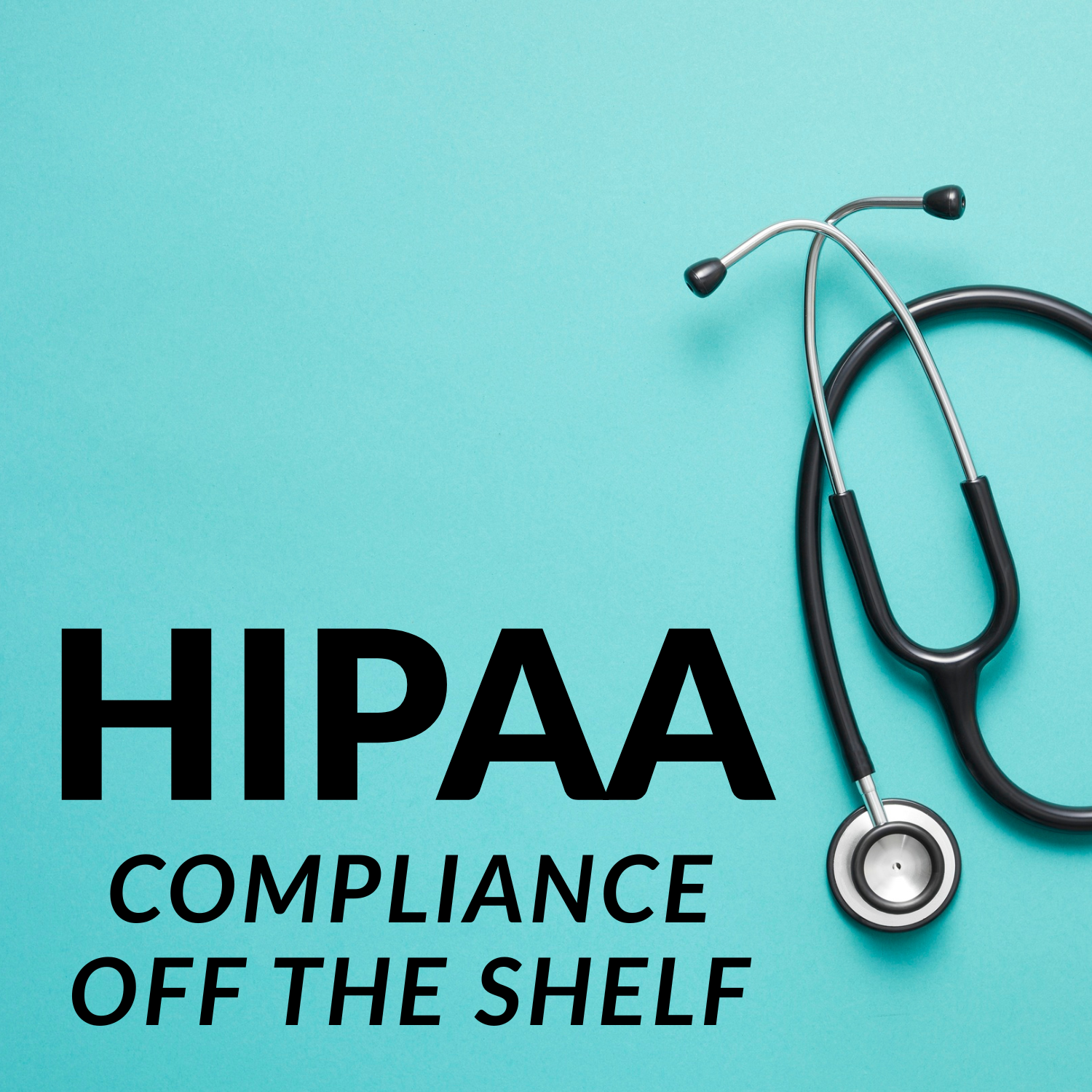 HIPAA Compliance - Off the Shelf