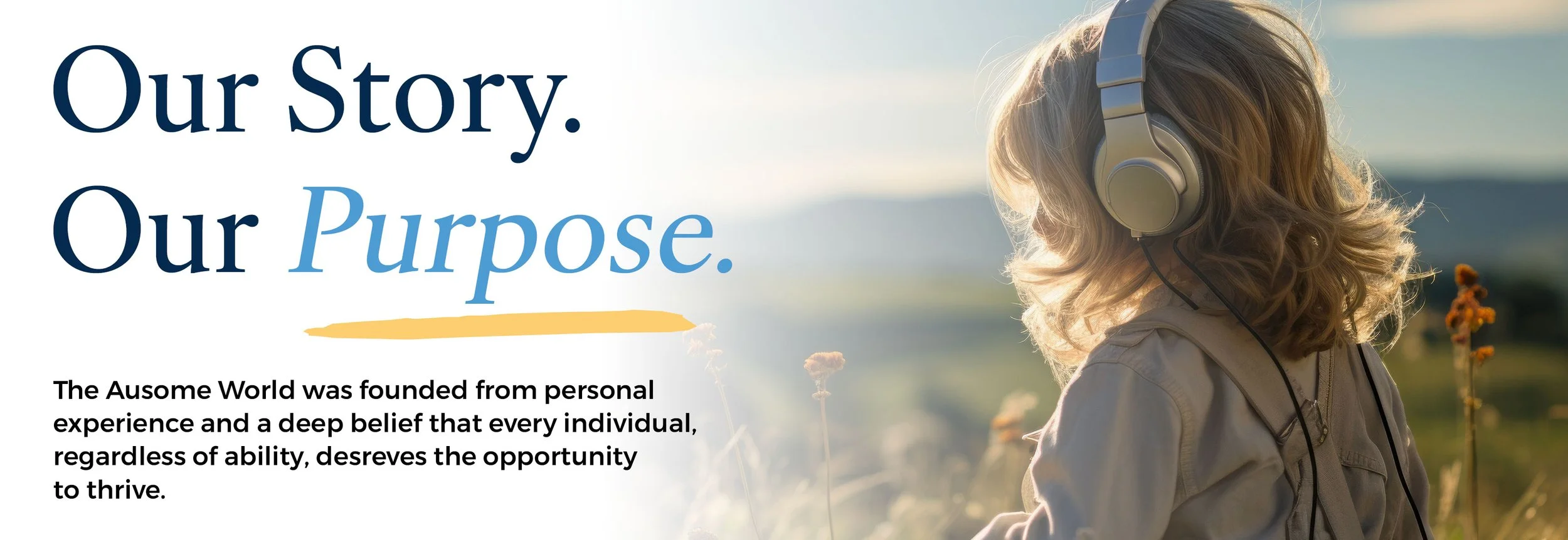 A woman with shoulder-length curly blonde hair, wearing headphones, looking to the right outdoors during sunset, with mountains and flowers in the background, next to a text overlay that reads 'Our Story. Our Purpose.' with additional descriptive text below.