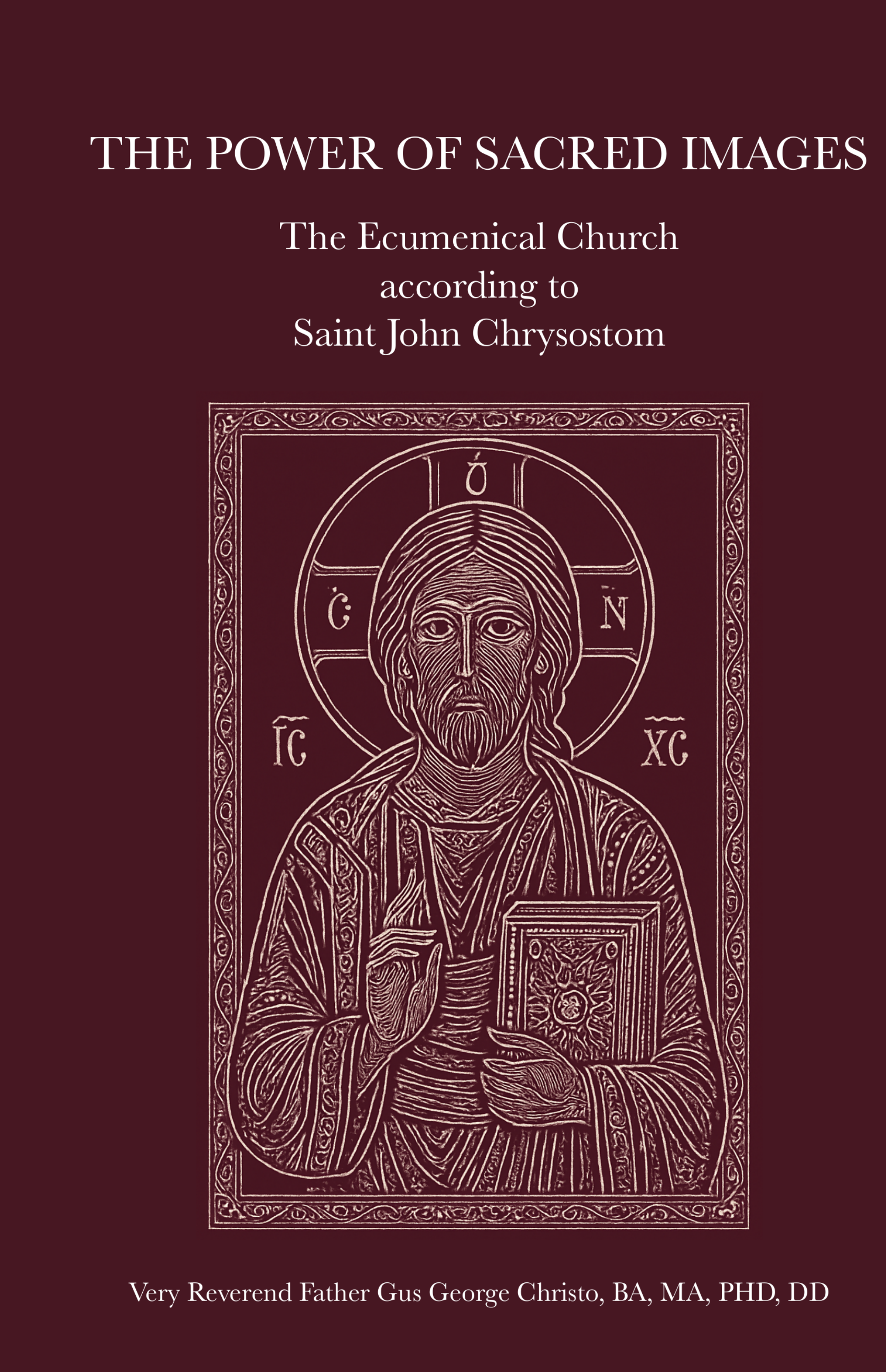 Book cover titled 'The Power of Sacred Images' about Saint John Chrysostom, featuring a line drawing of Jesus Christ holding a book, with text about Reverend Father Gus George Christo.