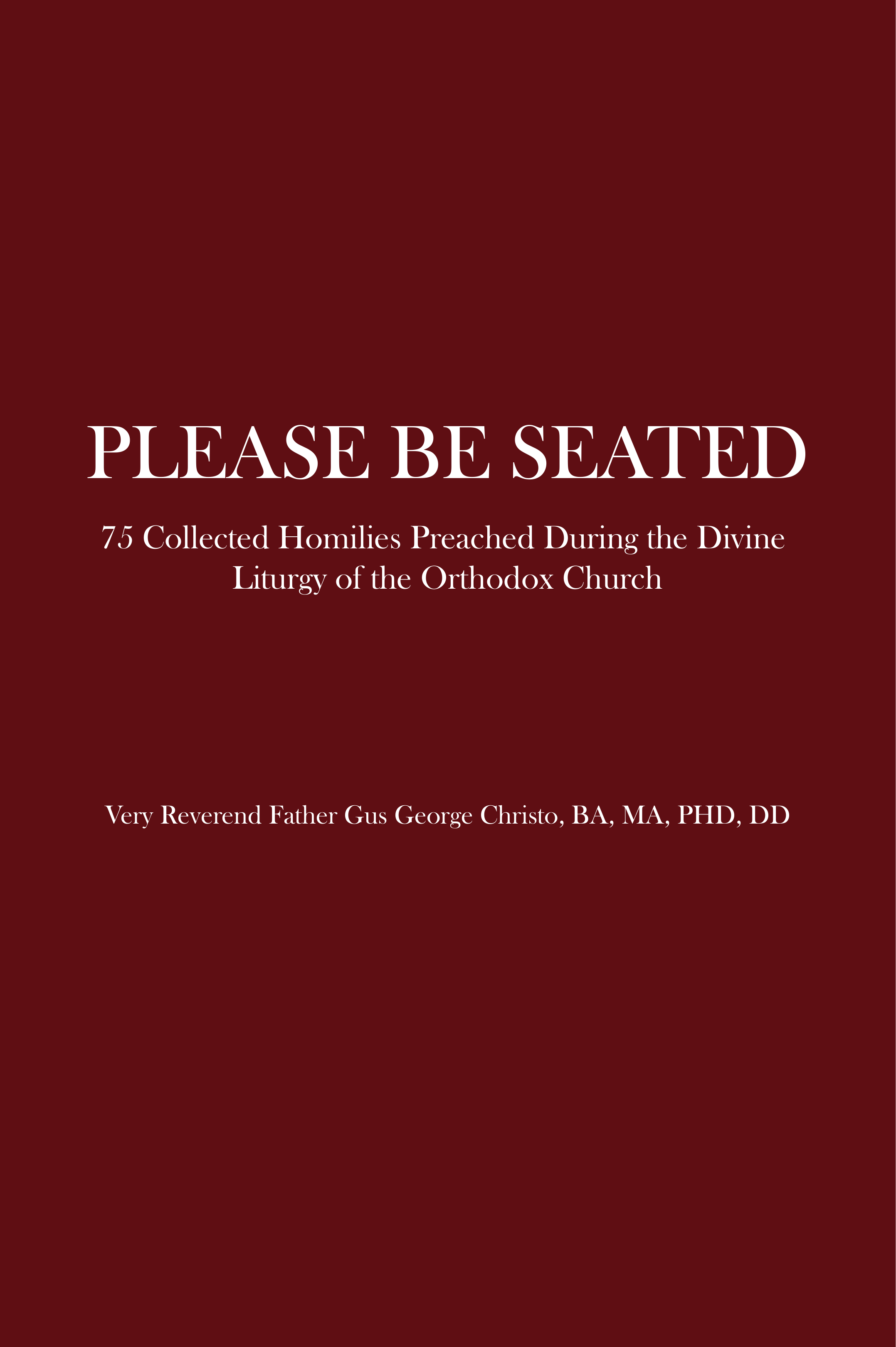A sign with a maroon background and white text that says, "Please Be Seated, 75 Collected Homilies Preached During the Divine Liturgy of the Orthodox Church, Very Reverend Father Gus George Christo, BA, MA, PHD, DD."