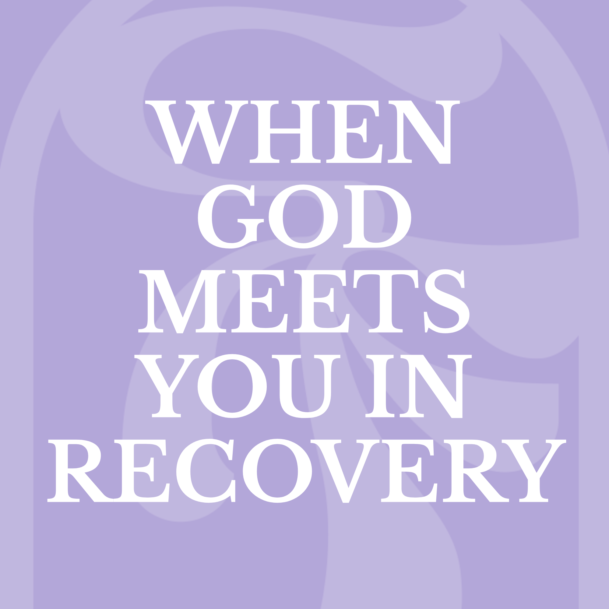 When God Meets You in Recovery