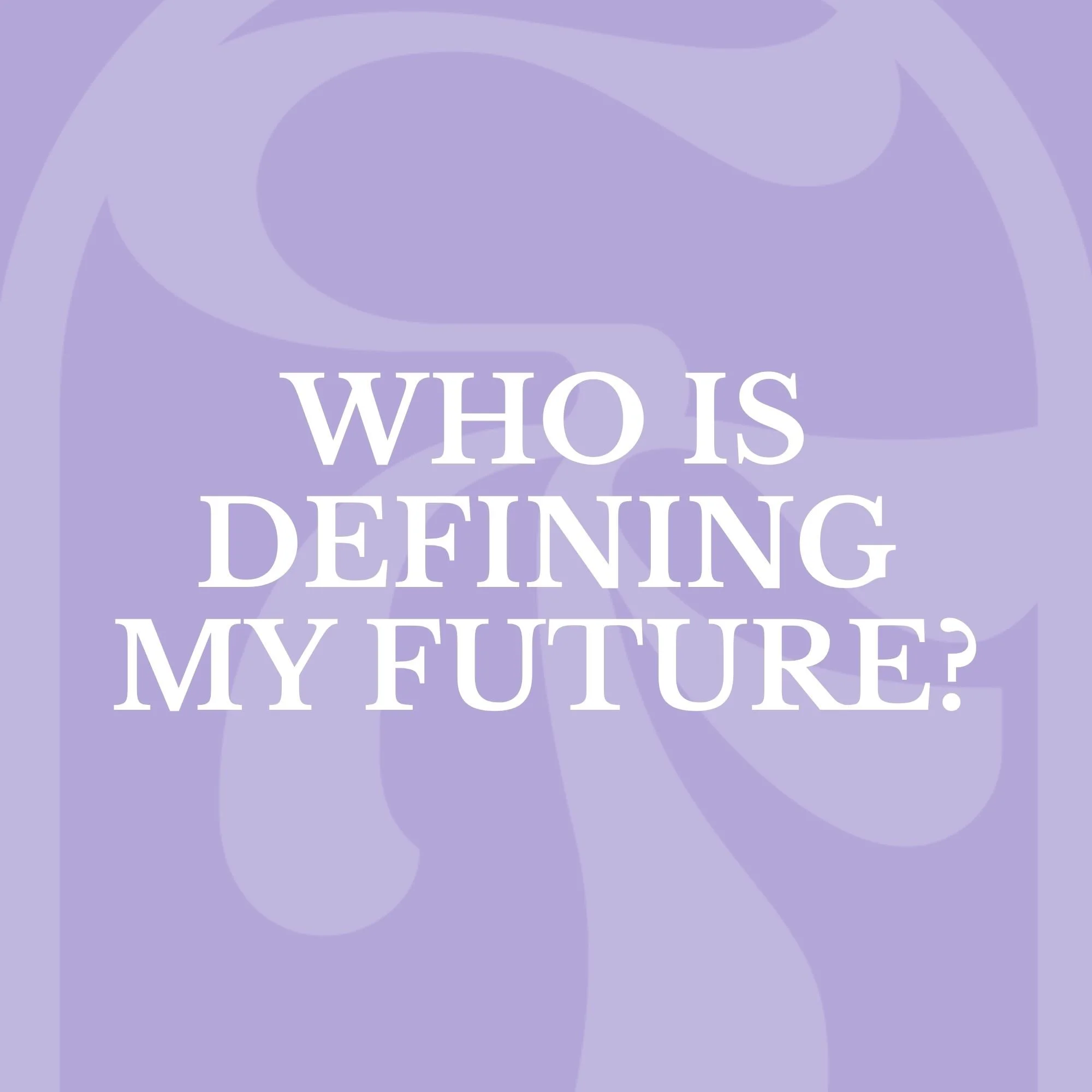 Who is Defining My Future?