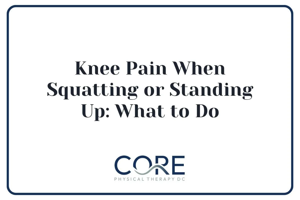 Knee Pain When Squatting or Standing Up: What to Do