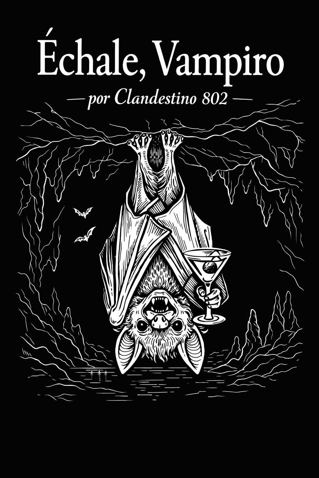 Black and white illustration of a vampire bat holding a martini glass, with lightning in the background, bats flying, and mountains reflected in water. The text reads 'Échale, Vampiro por Clandestino 802'.