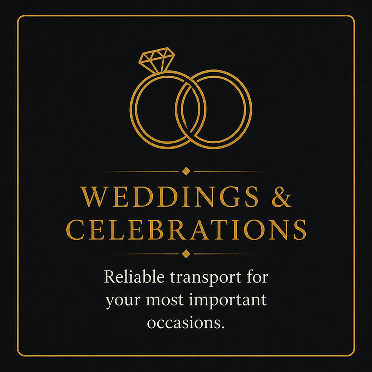 Black and gold wedding and celebration transportation service advertisement with intertwined wedding rings, one of which has a diamond, and the text 'Weddings & Celebrations' and 'Reliable transport for your most important occasions'.