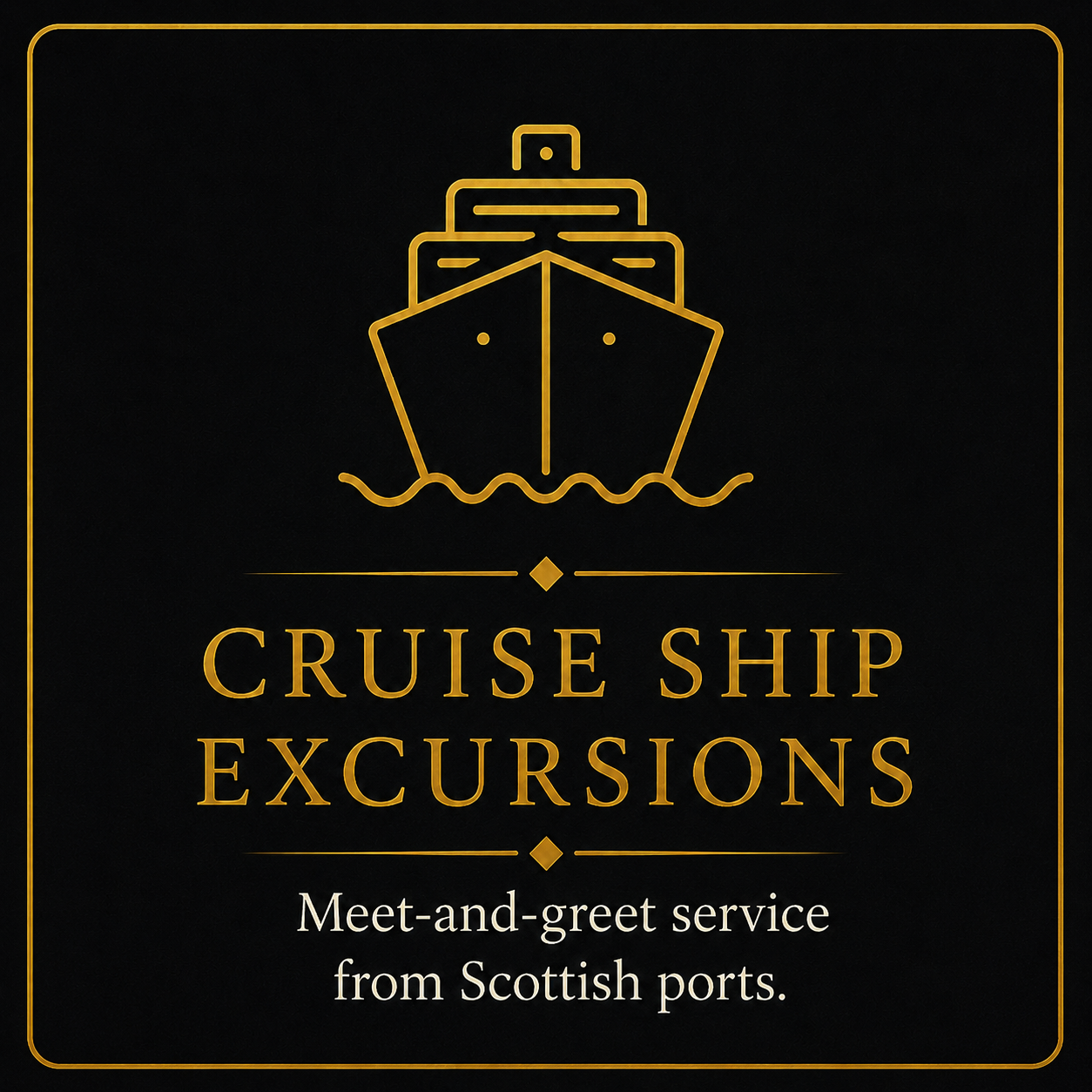 Black background with a gold outline of a cruise ship and text that reads 'Cruise Ship Excursions' and 'Meet-and-greet service from Scottish ports'.