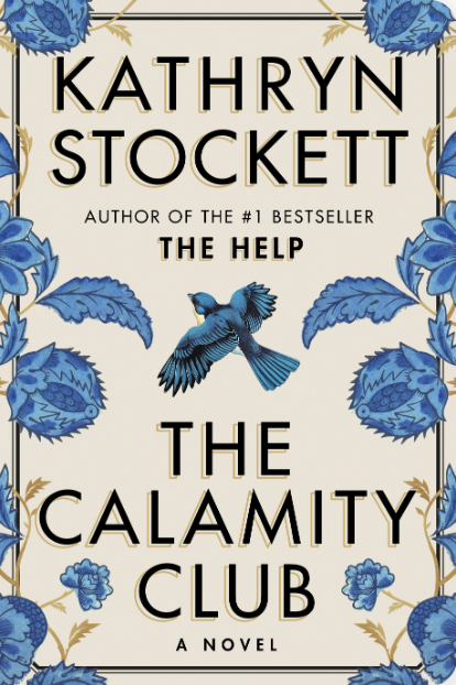 Cover of a book titled "The Calamity Club" by Kathryn Stockett. Features a central blue bird in flight and ornate blue floral patterns with gold accents.