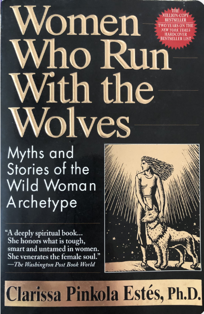 Book cover titled 'The Women Who Run With the Wolves: Myths and Stories of the Wild Woman Archetype' by Clarissa Pinkola Estés, Ph.D., featuring an illustration of a woman with long flowing hair standing next to a wolf.