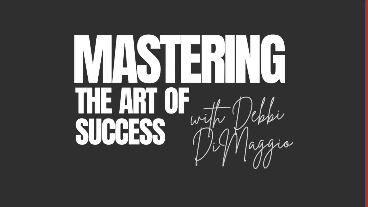 MASTERING THE ART OF SUCCESS - Debbie DiMaggio Speaker.png