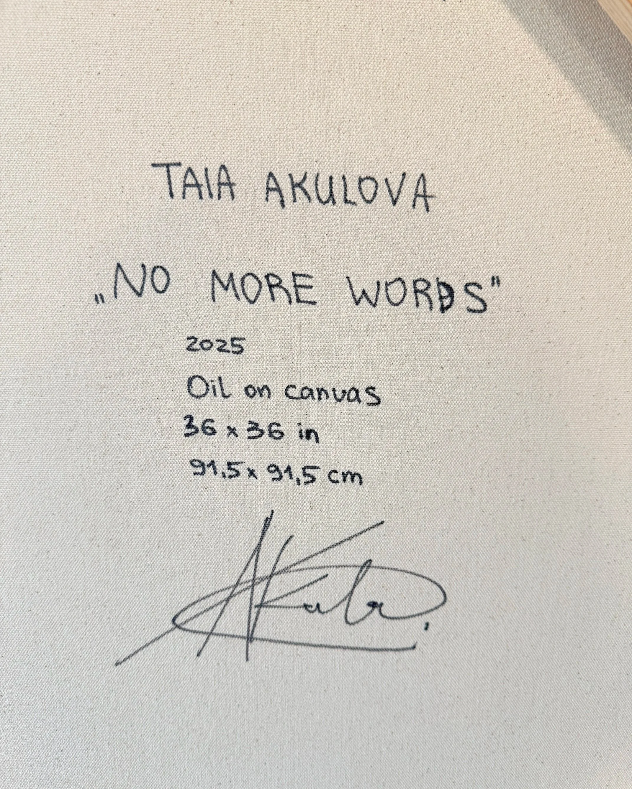 Artist information sheet for Taja Akulova's 2025 oil-on-canvas artwork “No More Words,” measuring 36 by 36 inches (91.5 by 91.5 cm), with a handwritten signature sketch.