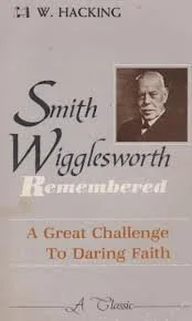 SMITH WIGGLESWORTH REMEMBERED.jpg