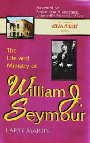 THE LIFE AND MINISTRY OF WILLIAM J SEYMOUR