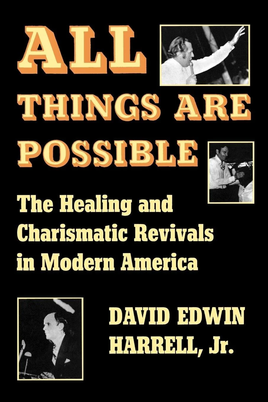 ALL THINGS POSSIBLE: THE HEALING AND HARISMATAI REVIVALS IN MODERN AMERICA