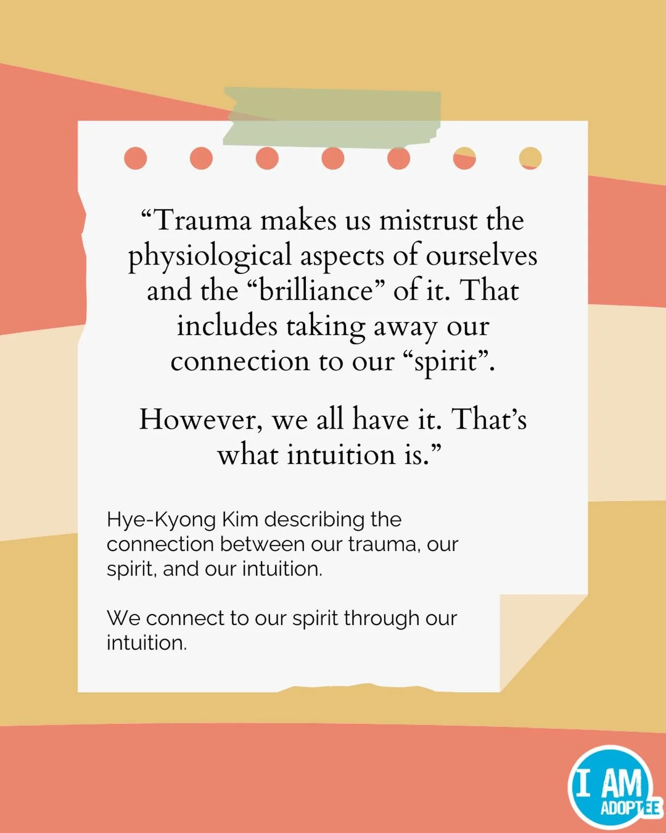 We are pleased to share the words of Hye-Kyong Kim as she describes the impact that trauma has on our spirit and its relationship to out intuition. As adoptees, this serves as a reminder to continue to trust in ourselves, our intuition, and find our 
