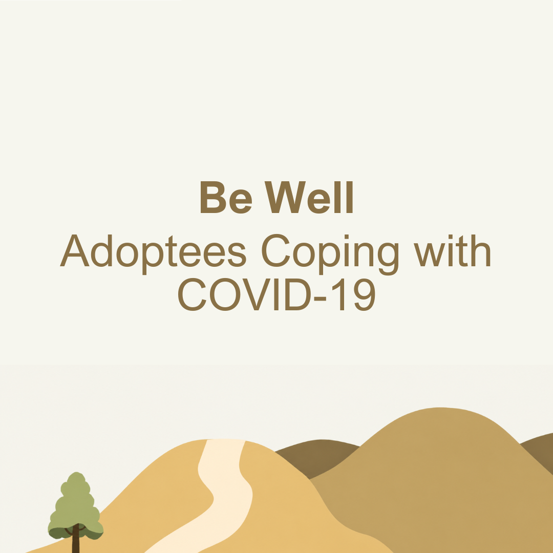 Be Well: Adoptees Coping with COVID 19